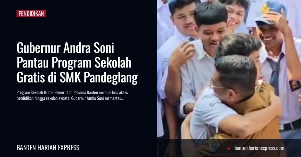 Gubernur Andra Soni Pantau Program Sekolah Gratis di SMK Pandeglang