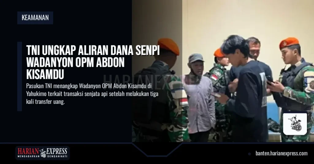TNI Ungkap Aliran Dana Senpi Wadanyon OPM Abdon Kisamdu