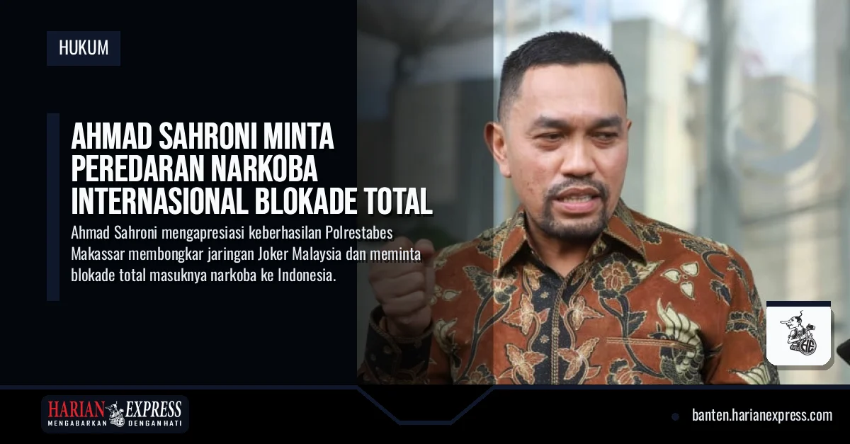 Ahmad Sahroni Minta Peredaran Narkoba Internasional Di Blokade Total