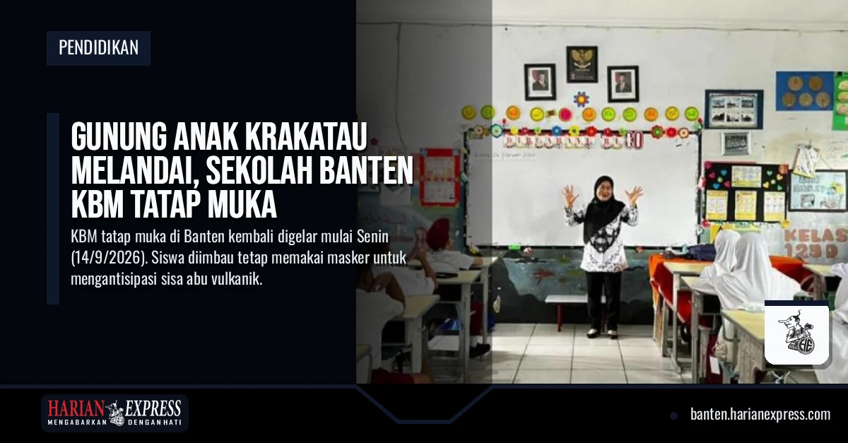 Erupsi Mereda dan Udara Membaik, Sekolah di Banten Resmi Kembali Pembelajaran Tatap Muka