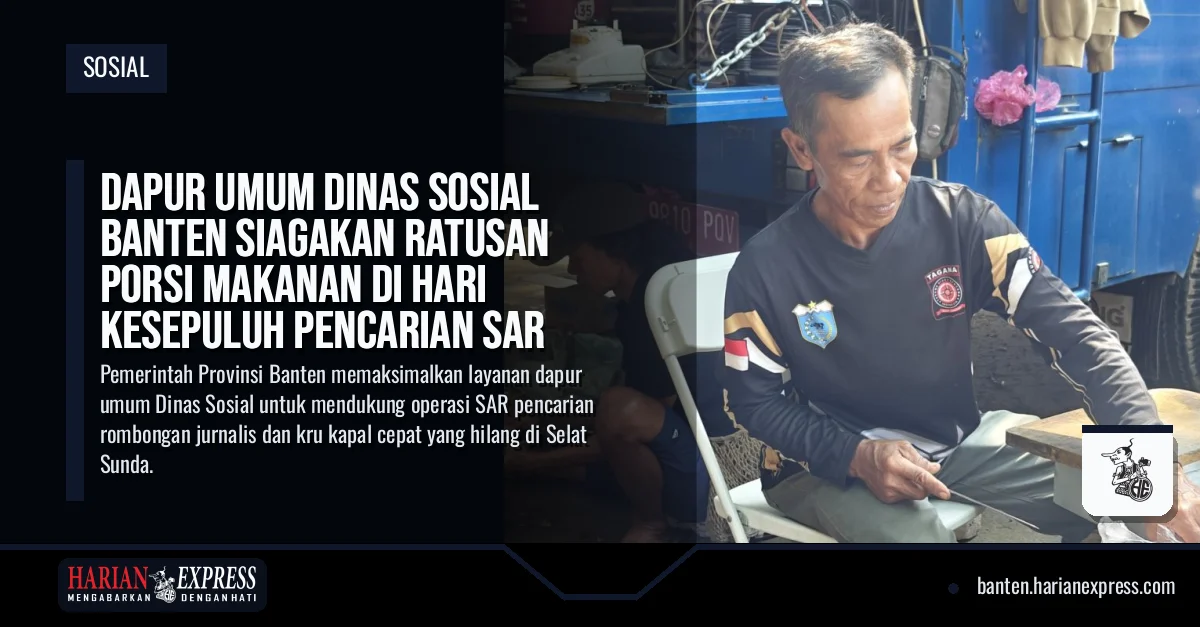 Dapur Umum Dinas Sosial Banten Siagakan Ratusan Porsi Makanan di Hari Kesepuluh Pencarian SAR
