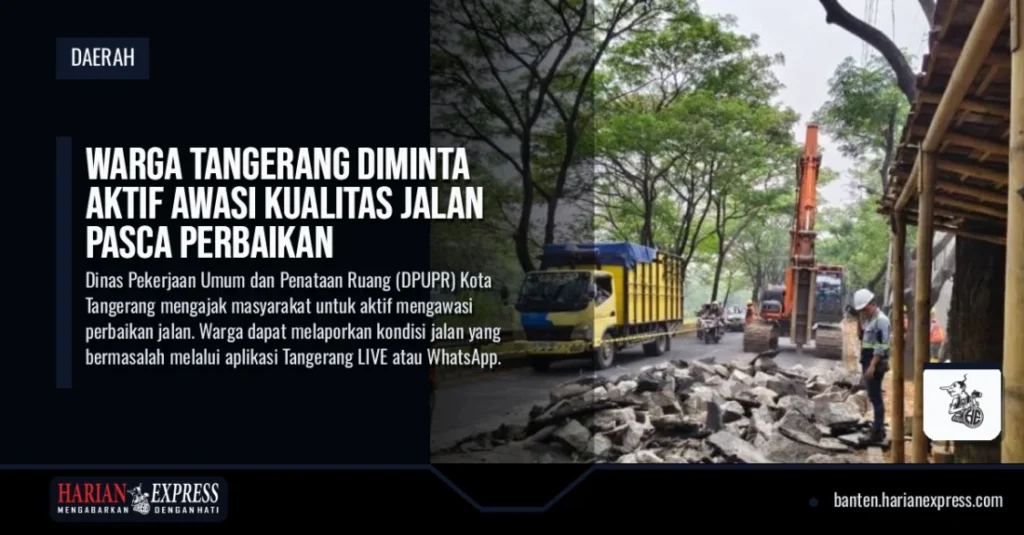 Warga Tangerang Diminta Aktif Awasi Kualitas Jalan Pasca Perbaikan