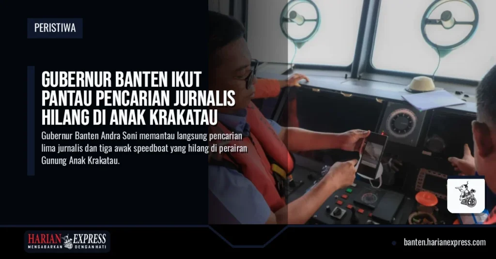 Gubernur Banten Ikut Pantau Pencarian Jurnalis Hilang di Anak Krakatau