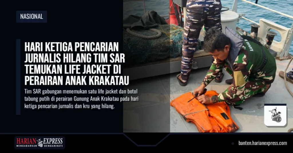 Hari Ketiga Pencarian Jurnalis Hilang Tim Sar Temukan Life Jacket Di Perairan Anak Krakatau