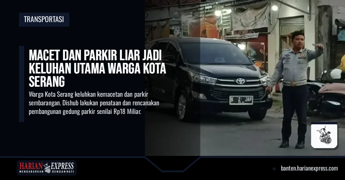 Macet dan Parkir Liar Jadi Keluhan Utama Warga Kota Serang