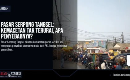 Kemacetan Pasar Serpong, Tangsel, Tak Terurai. Apa Penyebabnya?