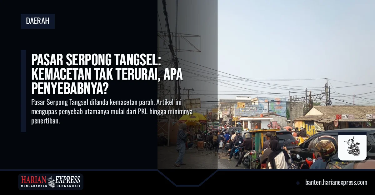 Kemacetan Pasar Serpong, Tangsel, Tak Terurai. Apa Penyebabnya?