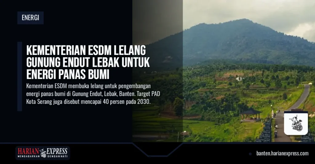 Kementerian ESDM Lelang Gunung Endut Lebak untuk Energi Panas Bumi