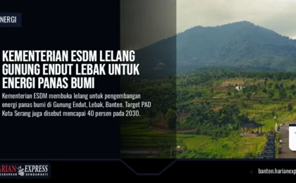 Kementerian ESDM Lelang Gunung Endut Lebak untuk Energi Panas Bumi