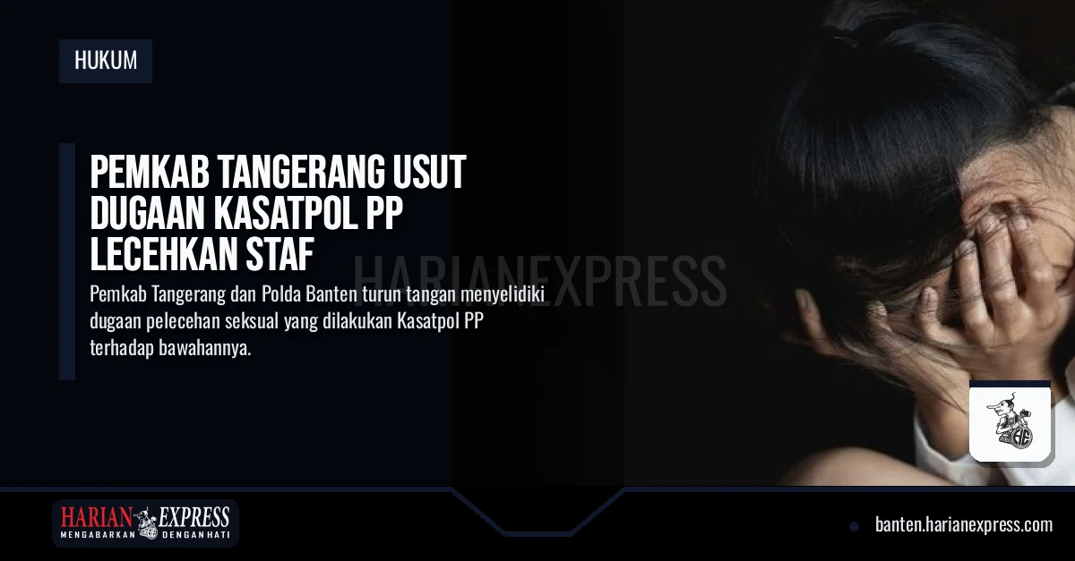 Pemkab Tangerang Usut Dugaan Kasatpol PP Lecehkan Staf