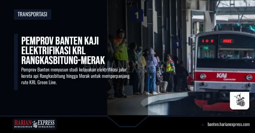 Pemprov Banten Kaji Elektrifikasi KRL Rangkasbitung-Merak