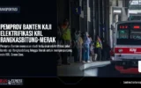 Pemprov Banten Kaji Elektrifikasi KRL Rangkasbitung-Merak