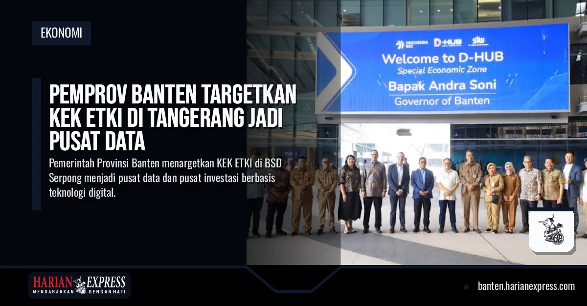 Pemprov Banten Targetkan KEK ETKI di Tangerang Jadi Pusat Data