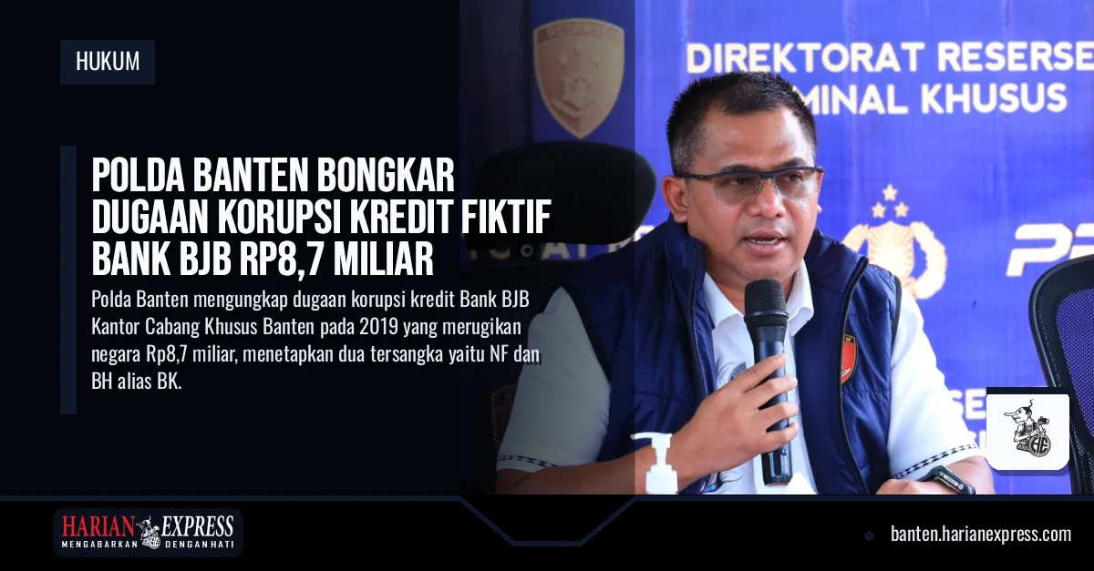Polda Banten Bongkar Dugaan Korupsi Kredit Fiktif Bank BJB Rp8,7 Miliar
