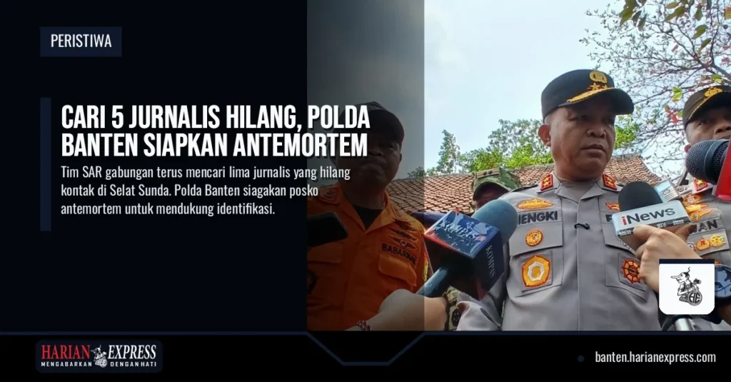 Cari 5 Jurnalis Hilang, Polda Banten Siapkan Antemortem