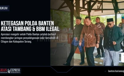 Ketegasan Polda Banten Atasi Tambang & BBM Ilegal, Mendapat Apresiasi Kalangan Masyarakat