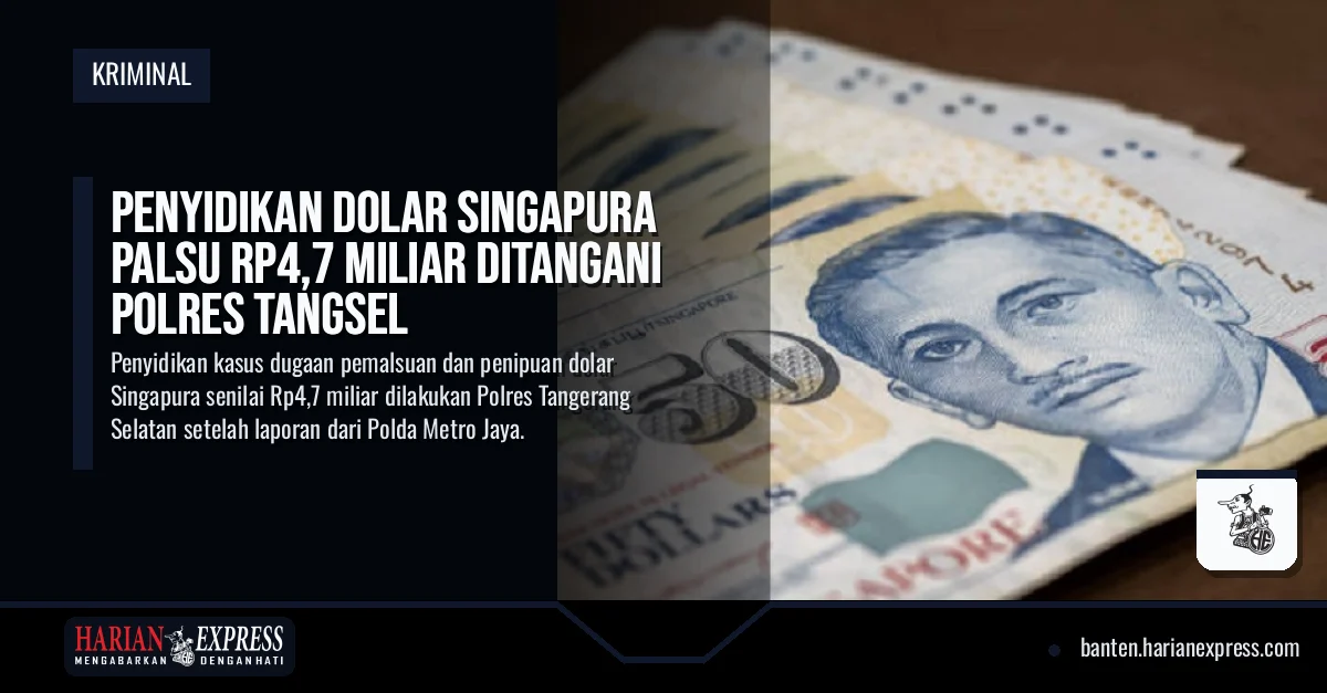 Penyidikan Dolar Singapura Palsu Rp4,7 Miliar Ditangani Polres Tangsel