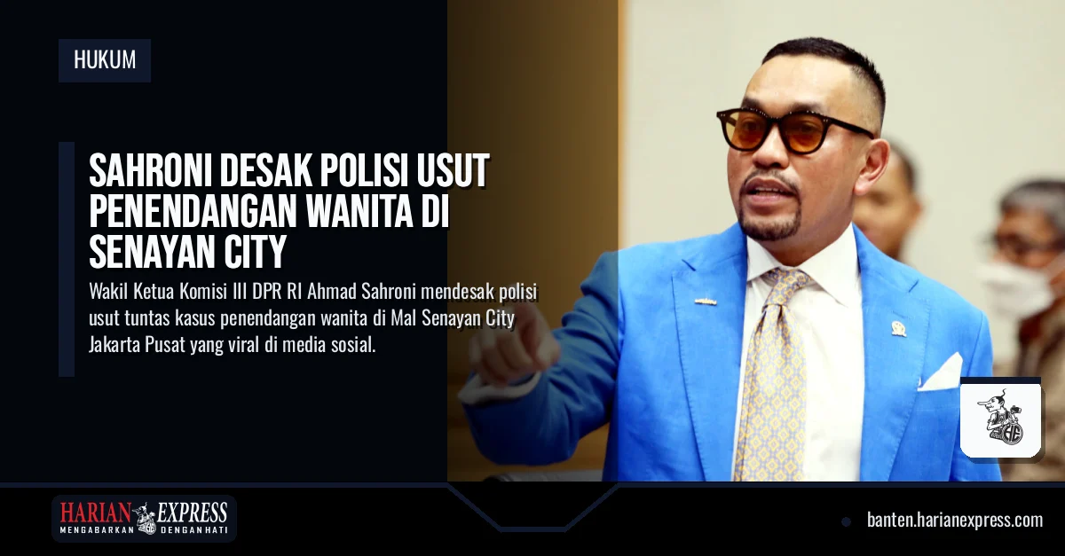 Sahroni Desak Polisi Usut Penendangan Wanita di Senayan City