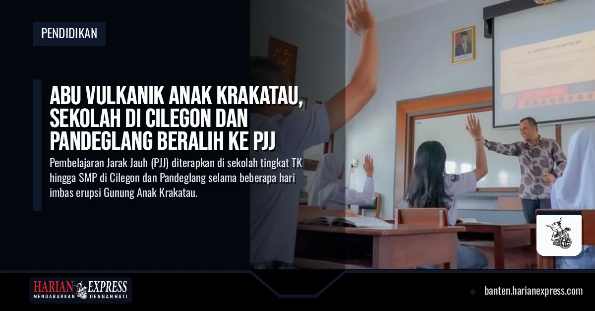 Abu Vulkanik Anak Krakatau, Sekolah di Cilegon dan Pandeglang Beralih ke PJJ