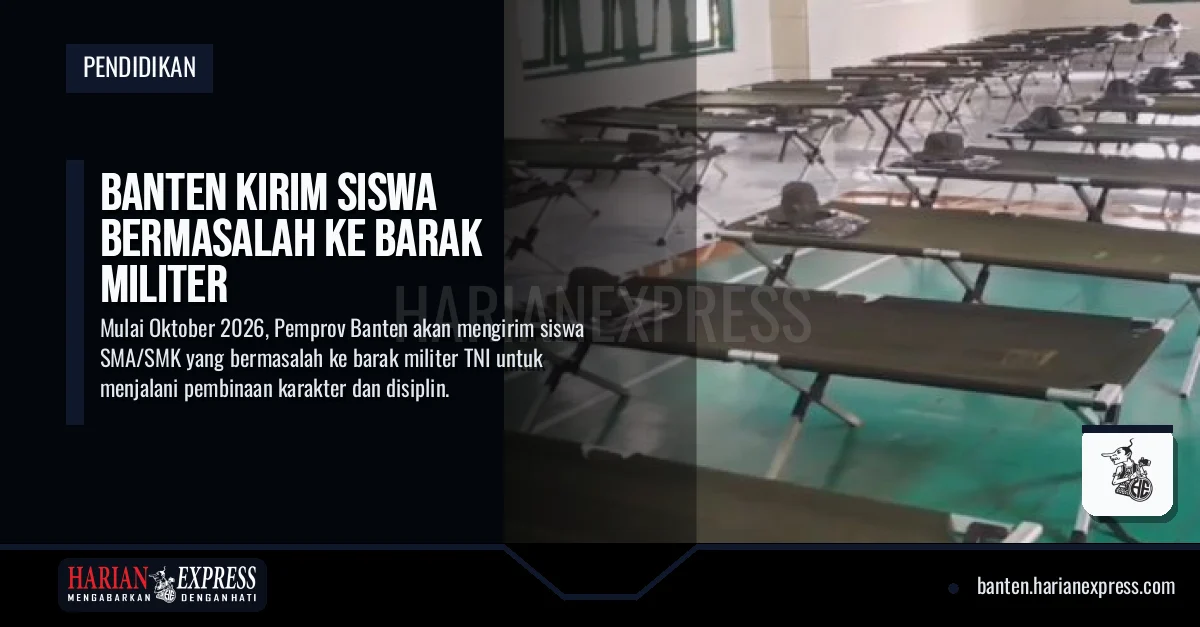 Banten Kirim Siswa Bermasalah ke Barak Militer