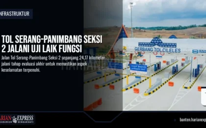 Tol Serang-Panimbang Ruas Rangkasbitung-Cileles Masuk Uji Laik Fungsi, Akses Banten Selatan Segera Terbuka Lebar