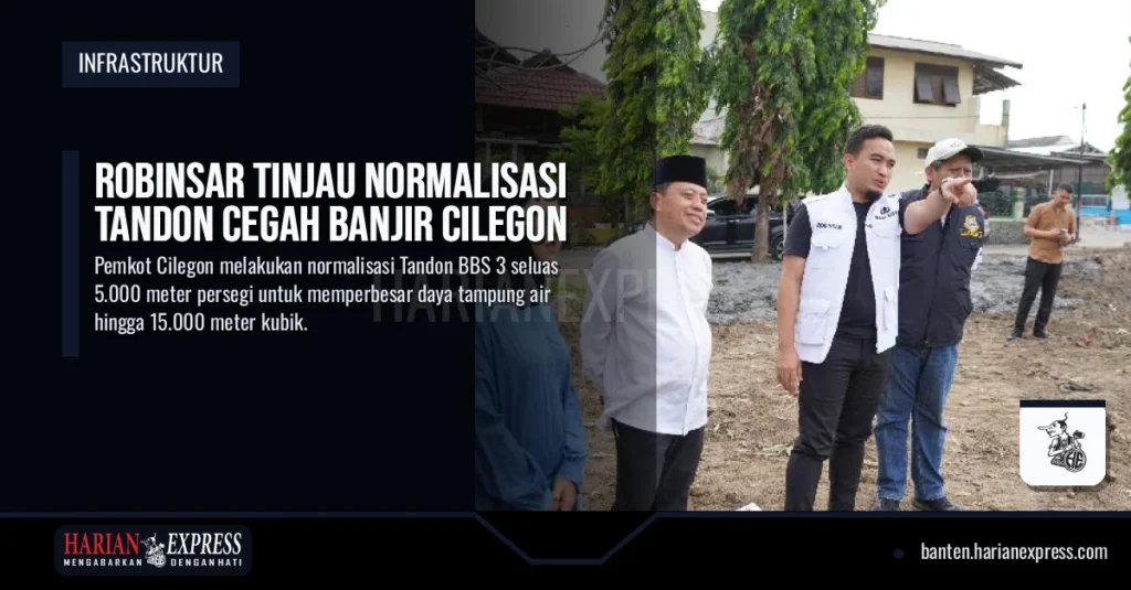 Robinsar Tinjau Normalisasi Tandon Cegah Banjir Cilegon