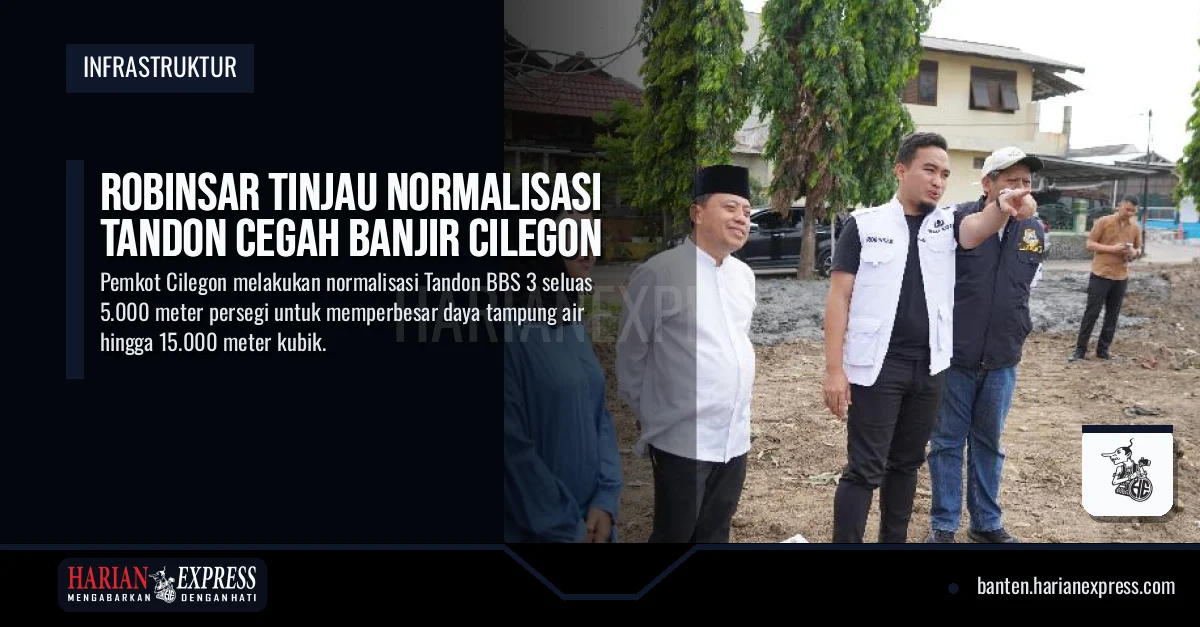 Robinsar Tinjau Normalisasi Tandon Cegah Banjir Cilegon