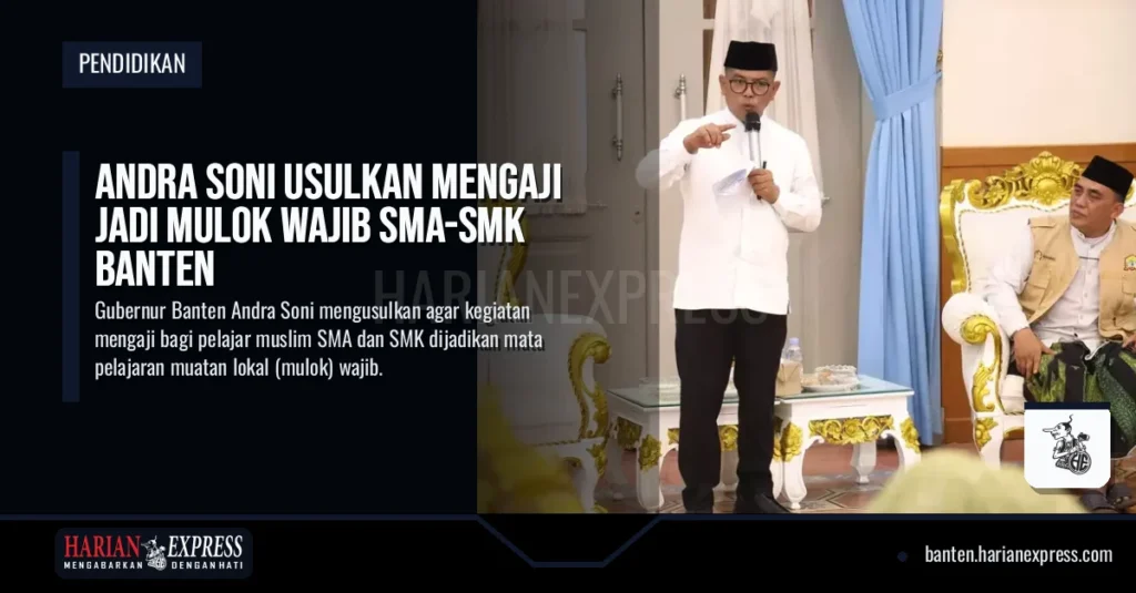 Andra Soni Usulkan Mengaji Jadi Muatan Lokal Wajib SMA-SMK Banten