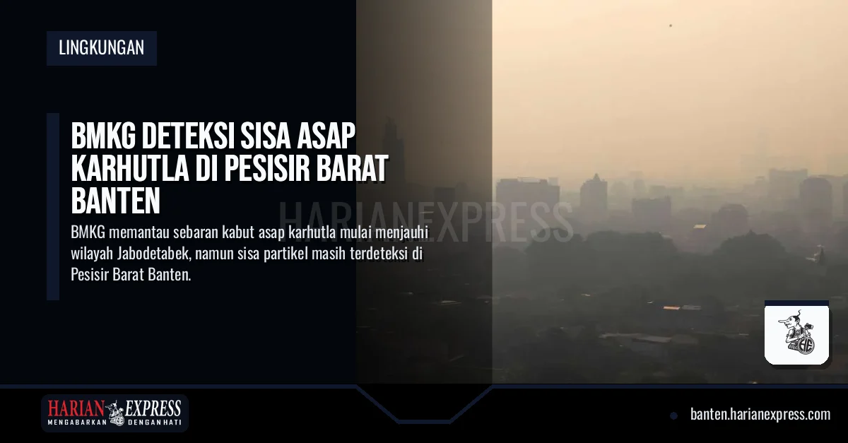 BMKG Deteksi Sisa Asap Karhutla di Pesisir Barat Banten