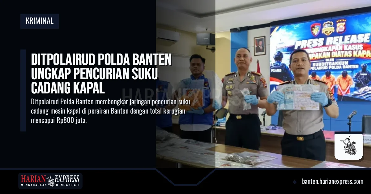 Ditpolairud Polda Banten Ungkap Pencurian Suku Cadang Kapal