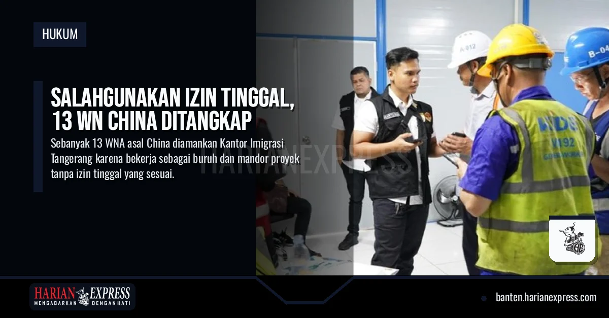 Salahgunakan Izin Tinggal, 13 WN China Ditangkap
