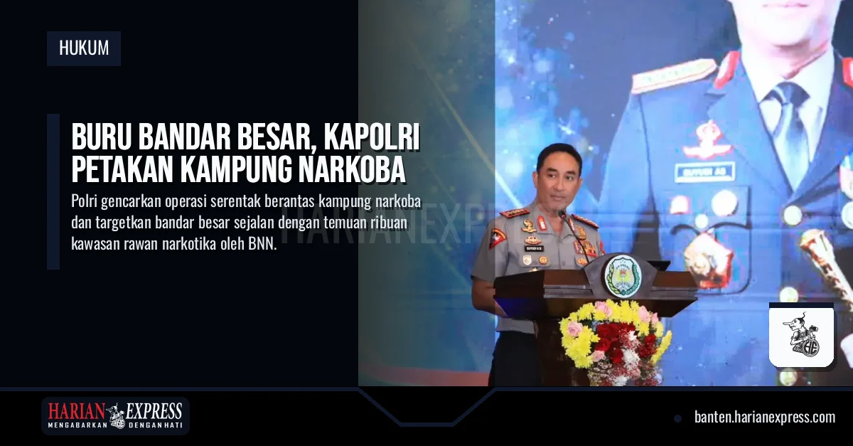 Buru Bandar Besar Kapolri Petakan Kampung Narkoba