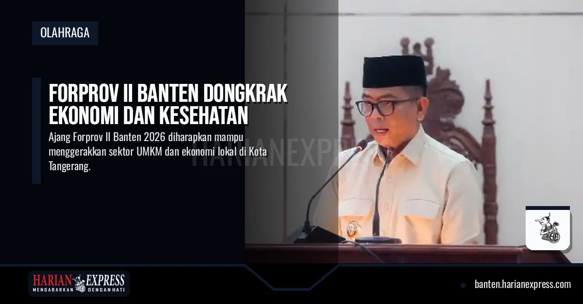 Forprov II Banten Dongkrak Ekonomi dan Kesehatan
