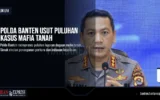 Marak Kejahatan Pertanahan, Polda Banten Usut 48 Laporan Dugaan Mafia Tanah