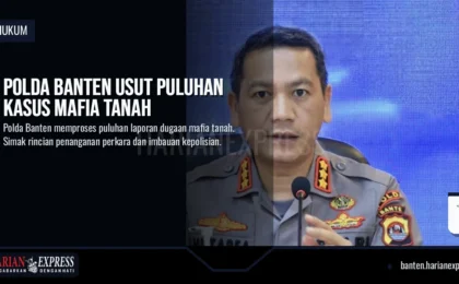 Marak Kejahatan Pertanahan, Polda Banten Usut 48 Laporan Dugaan Mafia Tanah
