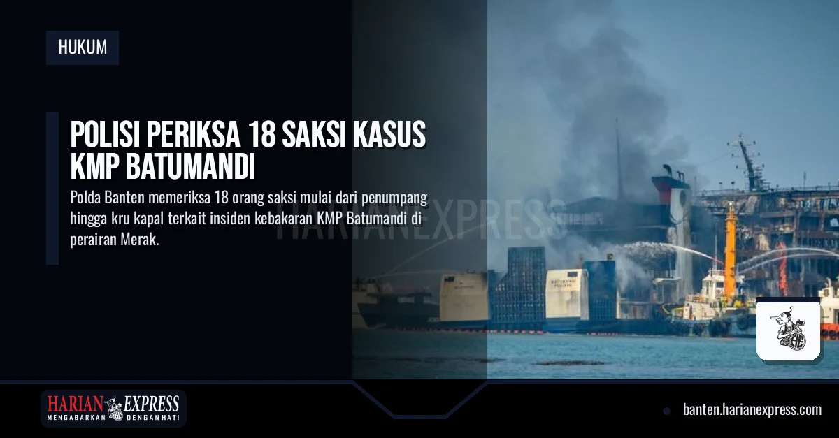 Polisi Periksa 18 Saksi Kasus KMP Batumandi