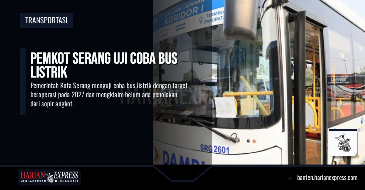 Pemkot Serang Uji Coba Bus Listrik